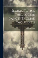 Summa Totius Theologiae Sancti Thomae Aquinatis af Thomas D'Aquin