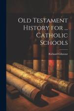 Old Testament History for ... Catholic Schools af Richard Gilmour