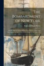 The Bombardment of New York af Reginald Pelham Bolton