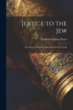 Justice to the Jew; the Story of What he has Done for the World af Madison Clinton Peters