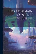 Hier et demain, contes et nouvelles; af Jules Verne