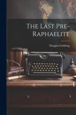 The Last Pre-Raphaelite af Douglas Goldring