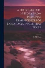 A Short Sketch-history From Personal Reminicences of Early Days in Central Texas; c.1