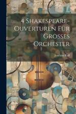 4 Shakespeare-Ouverturen Für Grosses Orchester af Joachim Raff