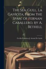 The Sea-Gull, La Gaviota, From the Span. of Fernan Caballero, by A. Bethell af Cecilia Francisca J Arrom De Ayala