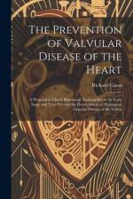 The Prevention of Valvular Disease of the Heart af Richard Caton
