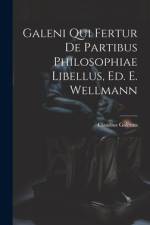 Galeni Qui Fertur De Partibus Philosophiae Libellus, Ed. E. Wellmann af Claudius Galenus