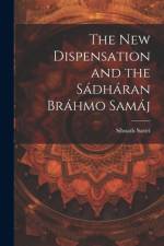 The New Dispensation and the Sádháran Bráhmo Samáj af Sibnath Sastri