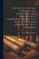 History of the Old Covenant, Tr., Annotated and Prefaced by a Condensed Abstract of Kurtz's 'bible and Astronomy', by A. Edersheim af Johann Heinrich Kurtz