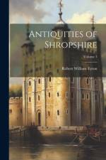 Antiquities of Shropshire; Volume 3 af Robert William Eyton