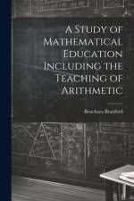 A Study of Mathematical Education Including the Teaching of Arithmetic af Benchara Branford