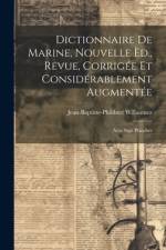 Dictionnaire De Marine, Nouvelle Èd., Revue, Corrigée Et Considérablement Augmentée af Jean-Baptiste-Philibert Willaumez