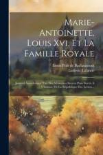 Marie-antoinette, Louis Xvi, Et La Famille Royale af Ludovic Lalanne