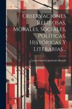 Observaciones Relijiosas, Morales, Sociales, Políticas, Históricas Y Literarias... af Louis-Gabriel-Ambroise Bonald