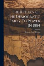 The Return Of The Democratic Party To Power In 1884 af Harrison Cook Thomas