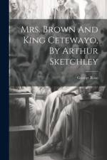Mrs. Brown And King Cetewayo, By Arthur Sketchley af George Rose
