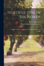 Horticulture In The North af D W Buchanan