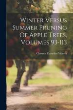 Winter Versus Summer Pruning Of Apple Trees, Volumes 93-113 af Clarence Cornelius Vincent