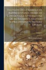 Trattato Delle Simboliche Rappresentanze Arabiche E Della Varia Generazione De' Musulmani Caratteri Sopra Differenti Materie Operati; Volume 2 af Michelangelo Lanci