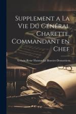Supplement a la vie Du Général Charette, Commandant en Chef af Urbain Rene Th Le Bouvier-Demortiers