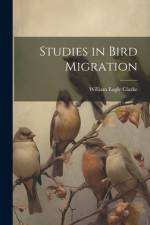 Studies in Bird Migration af William Eagle Clarke