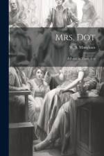 Mrs. Dot; a Farce in Three Acts af W S Maugham