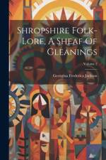 Shropshire Folk-lore, A Sheaf Of Gleanings; Volume 2 af Georgina Frederica Jackson