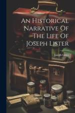 An Historical Narrative Of The Life Of Joseph Lister af Joseph Lister