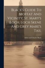 Black's Guide To Moffat And Vicinity, St. Mary's Loch, Loch Skene And Grey Mare's Tail