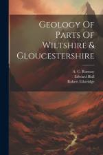 Geology Of Parts Of Wiltshire & Gloucestershire af A C Ramsay