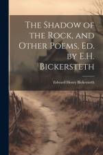 The Shadow of the Rock, and Other Poems, Ed. by E.H. Bickersteth af Edward Henry Bickersteth
