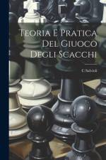 Teoria E Pratica Del Giuoco Degli Scacchi af C Salvioli