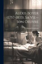Alexis Boyer (1757-1833), Sa Vie--Son Oeuvre af Edmond Goudeaux