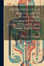 On Poverty of the Blood, and Its Sympathetic Disorders of the Liver, Stomach, and Nervous System af George West Royston Pigott