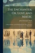 The Enchanter; Or, Love and Magic af John Christopher Smith