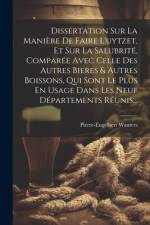 Dissertation Sur La Manière De Faire L'uytzet, Et Sur La Salubrité, Comparée Avec Celle Des Autres Bieres & Autres Boissons, Qui Sont Le Plus En Usage Dans Les Neuf Départements Réunis... af Pierre-Engelbert Wauters