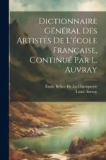 Dictionnaire Général Des Artistes De L'école Française, Continué Par L. Auvray af Louis Auvray