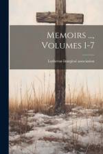 Memoirs ..., Volumes 1-7 af Lutheran Liturgical Association