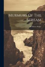 Murmurs Of The Stream af Henry Parkes