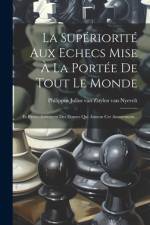 La Supériorité Aux Echecs Mise À La Portée De Tout Le Monde