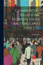 Commercial Relations Between India And England 1601 1757 af Bal Krishna