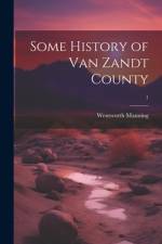 Some History of Van Zandt County; 1 af Wentworth Manning