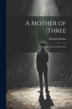 A Mother of Three af Richard Dehan
