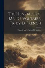 The Henriade of Mr. De Voltaire, Tr. by D. French af FranÃ§ois Marie Arouet de Voltaire
