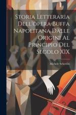 Storia Letteraria Dell'opera Buffa Napolitana Dalle Origini Al Principio Del Secolo XIX af Michele Scherillo