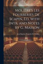Molière's Les Fourberies De Scapin, Ed. with Intr. and Notes by G. Masson af Jean Baptiste Poquelin de MoliÃ¨re