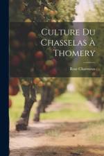 Culture Du Chasselas À Thomery af Rose Charmeux