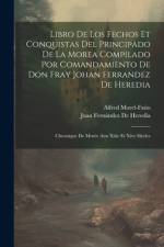 Libro De Los Fechos Et Conquistas Del Principado De La Morea Compilado Por Comandamiento De Don Fray Johan Ferrandez De Heredia af Alfred Morel-Fatio