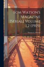 Tom Watson's Magazine [serial] Volume 1,2 (1905) af Thomas E 1856-1922 Watson