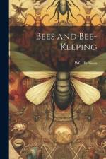 Bees and Bee-Keeping af Wc Harbison
